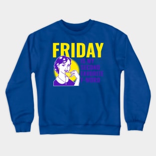 Friday is my fave Crewneck Sweatshirt